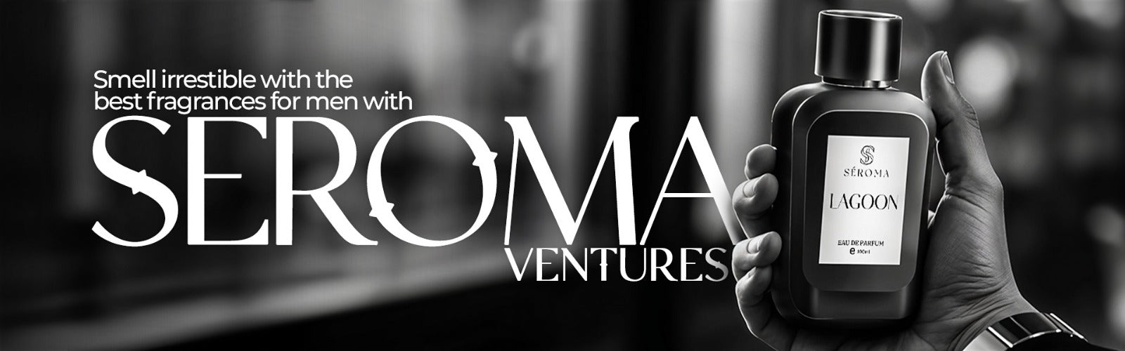 Smell Irresistible with the Best Fragrances for Men with Seroma Ventures