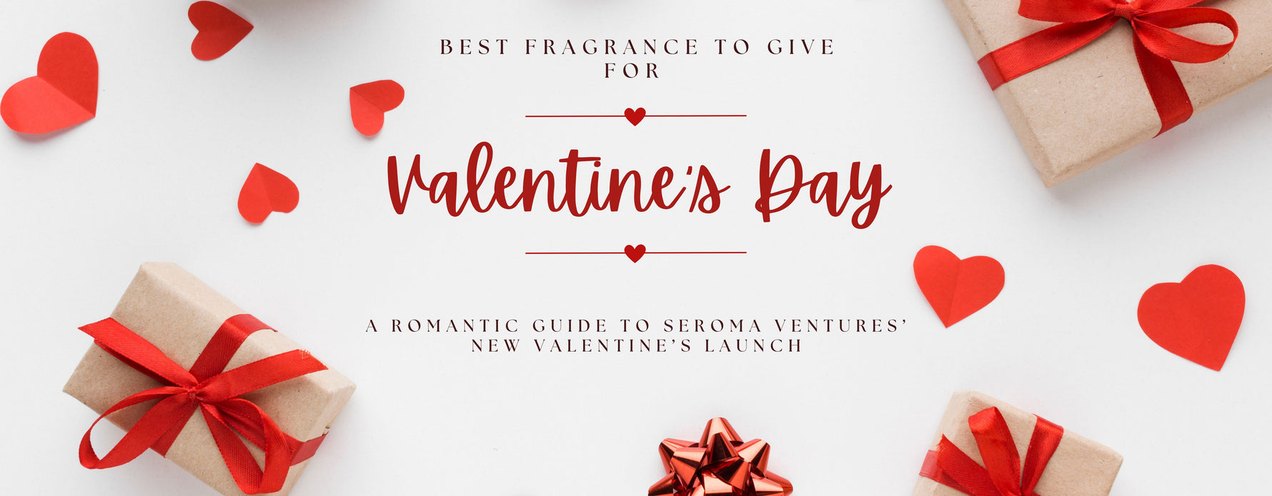 Best Fragrance to Give for Valentine’s Day — A Romantic Guide to Seroma Ventures’ New Valentine’s Launch